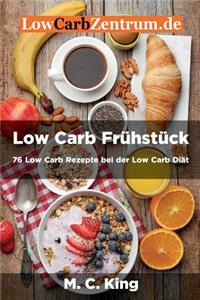 Low Carb Frühstück: 76 Low Carb Rezepte bei der Low Carb Diät: (Farbversion)