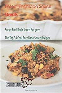 Potent Enchilada Sauce Greats: The Top 34 Cool Enchilada Sauce Recipes