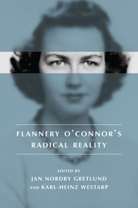 Flannery O'Connor's Radical Reality