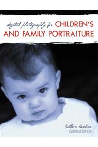 Digital Photography for Children's and Family Portraiture