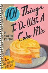 101 Things to Do with a Cake Mix