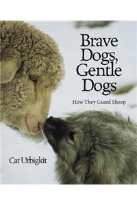 Brave Dogs, Gentle Dogs: How They Guard Sheep