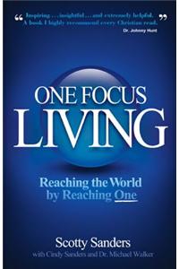 One Focus Living: Reaching the World by Reaching One
