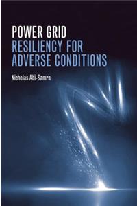 Power Grid Resiliency for Adverse Conditions