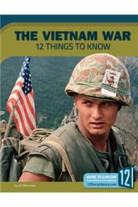 Vietnam War: 12 Things to Know