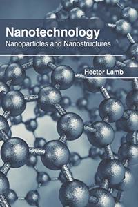 Nanotechnology: Nanoparticles and Nanostructures