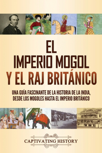 El imperio mogol y el Raj británico
