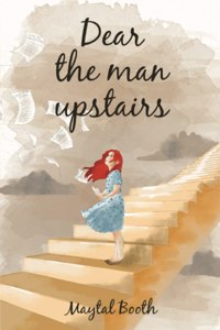 Dear The Man Upstairs