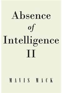 Absence of Intelligence II
