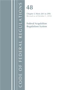 Code of Federal Regulations, Title 48 Federal Acquisition Regulations System Chapter 2 (201-299), Revised as of October 1, 2018