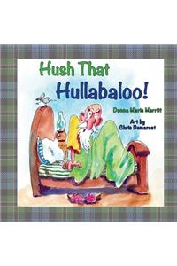 Hush That Hullabaloo!