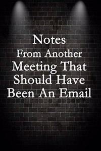 Notes From Another Meeting That Should Have Been An Email