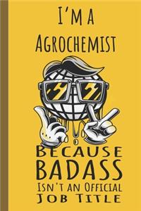 I'm a Agrochemist Badass