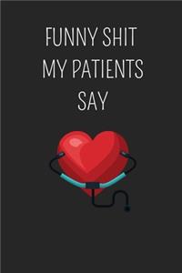 Funny Shit My Patients Say