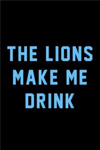 The lions make me drink: Blank Lined Notebook Journal for Work, School, Office - 6x9 110 page