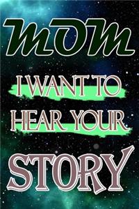 Mom I Want To Hear Your Story