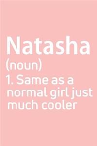 Natasha Same as a normal girl just much cooler Notebook Gift, notebook for writing, Personalized Natasha Name Gift Idea Notebook