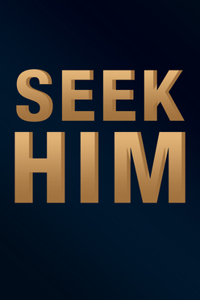 Seek Him