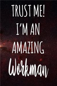 Trust Me! I'm An Amazing Workman