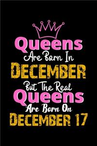 Queens Are Born In December Real Queens Are Born In December 17 Notebook Birthday Funny Gift