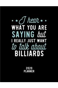 I Hear What You Are Saying I Really Just Want To Talk About Billiards 2020 Planner