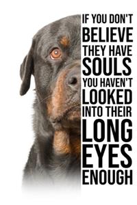 If You Don't Believe They Have Souls You Haven't Looked Into Their Long Eyes Enough