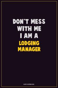 Don't Mess With Me, I Am A Lodging Manager