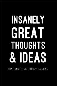 Insanely Great Thoughts & Ideas That Might Be Highly Illegal