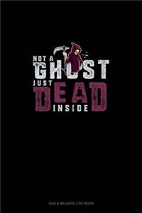 Not a Ghost Just Dead Inside