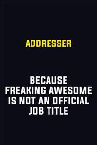 Addresser Because Freaking Awesome Is Not An Official Job Title