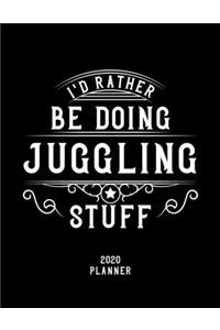 I'd Rather Be Doing Juggling Stuff 2020 Planner