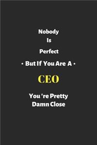 Nobody is perfect but if you are a CEO you're pretty damn close