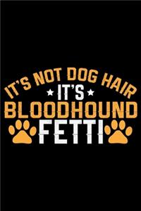It's Not Dog Hair It's Bloodhound Fetti
