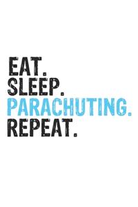 Eat Sleep Parachuting Repeat Best Gift for Parachuting Fans Notebook A beautiful