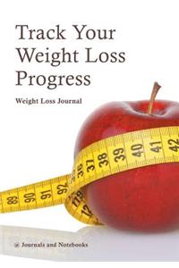 Track Your Weight Loss Progress Weight Loss Journal