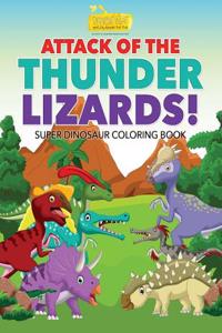 Attack of the Thunder Lizards! Super Dinosaur Coloring Book