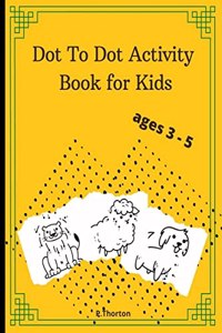 Dot To Dot Activity Book for Kids : Fun number tracing books for kids ages 3-5 ,Connect The Dots and Reveal the Cute Animals , Learn Numbers from 1 to 15 ,