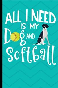 All I Need Is My Dog And Softball