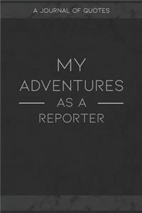 My Adventures As A Reporter