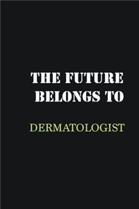 The Future belongs to Dermatologist