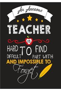 An Awesome Teacher Is Hard To Find Diffuclt To Part with And Impossible To Forget