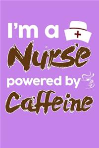 I'm A Nurse Powered By Caffeine