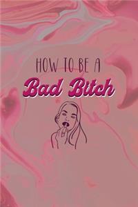 How To Be A Bad Bitch