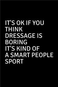 It's Ok If You Think Dressage Is Boring It's Kind Of A Smart People Sport