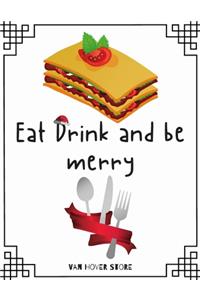 Eat Drink and be merry