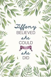 Tiffany Believed She Could So She Did