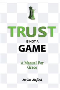 Trust Is Not a Game