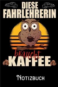 Diese Fahrlehrerin braucht Kaffee - Notizbuch