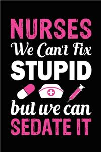 Nurses, We Can't Fix Stupid but We Can SEDATE it