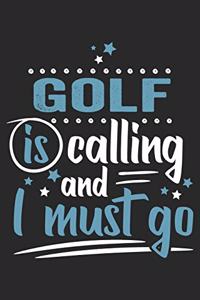 Golf Is Calling And I Must Go